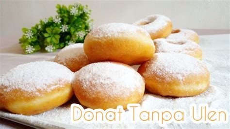 Resep Donat Empuk Donat Lembut Cara Praktis Tanpa Mixer Tanpa Ulen