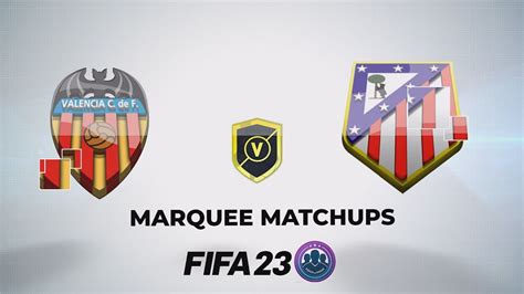 FIFA 23 SBC Valencia v Atlético de Madrid Marquee Matchups YouTube