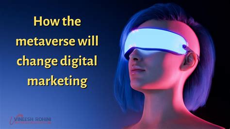 How The Metaverse Will Change Digital Marketing Vineesh Rohini