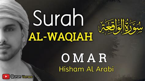 Surah Al Waqiah Be Heaven Omar Hisham Youtube