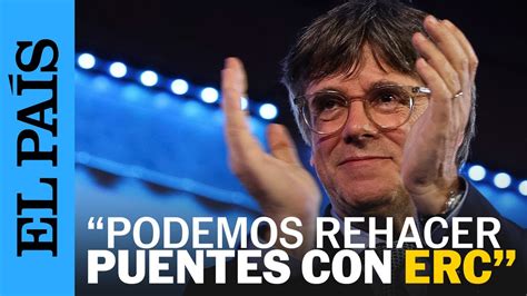 Elecciones Catalanas Carles Puigdemont Pide Rehacer Puentes Con Erc