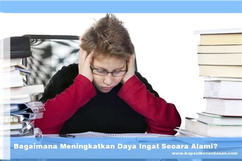 14 Cara Meningkatkan Daya Ingat Secara Alami