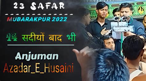 Anjuman Azadar E Husaini Mubarakpur Safar Tarhi Noha