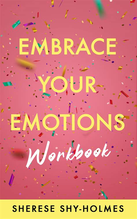 Embrace Your Emotions Workbook by Sherese Shy-Holmes | Goodreads