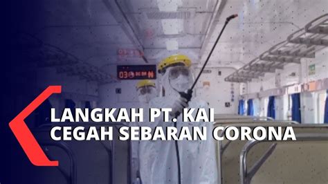 Berikut Upaya PT KAI Untuk Mencegah Penyebaran Virus Corona YouTube