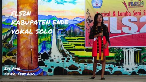 Oswald Piga Ine Ame Cover Feby Ago FLS2N Kabupaten Ende 2019 YouTube