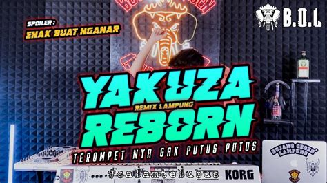 Dj Yakuza Reborn Remix Lampung Aying Adi Full Bass Bujang Orgen