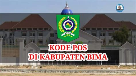 Kode Pos Tiap Kecamatan Di Kabupaten Bima Kode Pos Seluruh Indonesia