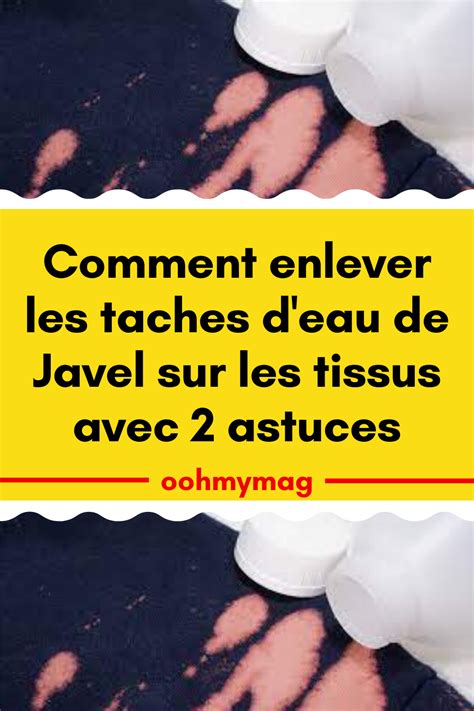 Comment Enlever Les Taches D Eau De Javel Sur Les Tissus Avec Astuces