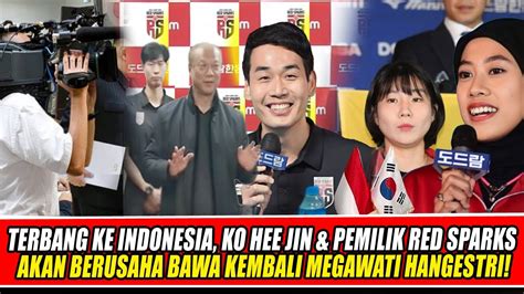 WOW SETELAH PROLIGA KO HEE JIN PEMILIK RED SPARKS PASTIKAN MEGAWATI