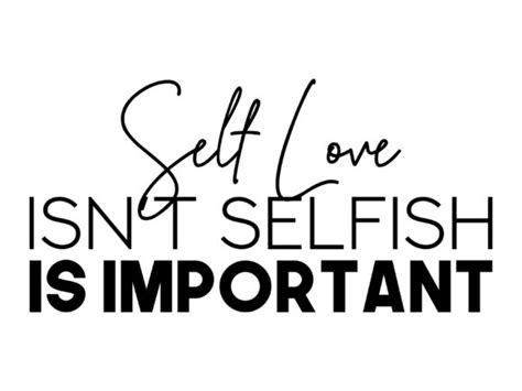 Short Quote Self Love Isn T Selfish Graphic By Forbyimage Creative