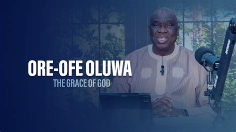 ORE OFE OLUWA The Grace Of God Pastor Debo Adegoke 04 10 23 Ep