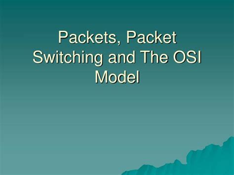 Ppt Packets Packet Switching And The Osi Model Powerpoint