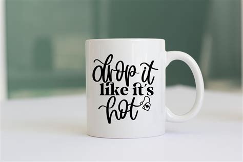 Drop It Like It S Hot Svg Tea Lover Svg Tea Cup Svg Tea Bag Svg