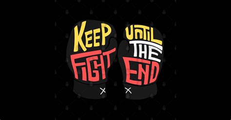 Keep Fight Until The End Keep Fight Until The End Sticker Teepublic