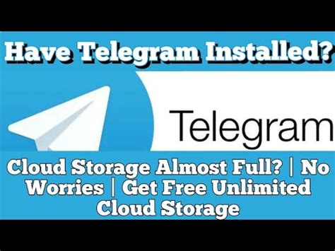 Have Telegram Installed Cloud Storage Almost Full No Worries Get