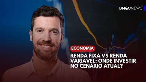 RENDA FIXA VS RENDA VARIÁVEL ONDE INVESTIR NO CENÁRIO ATUAL YouTube