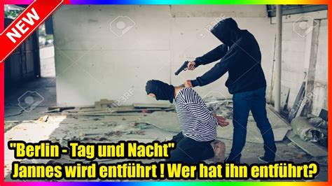 Berlin Tag Und Nacht Jannes Wird Entf Hrt Wer Hat Ihn Entf Hrt