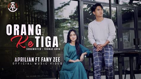 Orang Ketiga Aprilian Feat Fany Zee Official Music Video Youtube