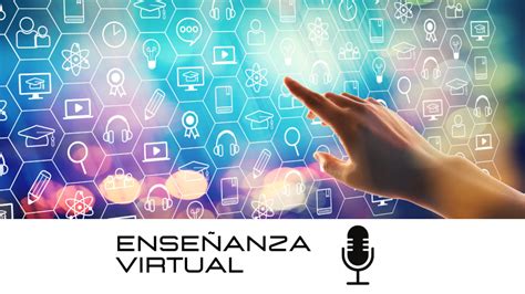 ENSEÑANZA VIRTUAL Un podcast con curiosidades para entender el mundo