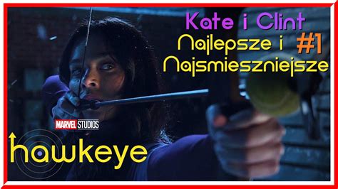 Najlepsze I Naj Mieszniejsze Sceny Z Kate I Clintem Hawkeye