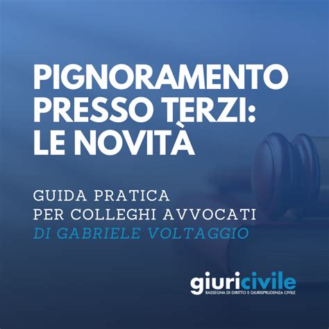 Pignoramento Presso Terzi Novit Guida Per Colleghi Avvocati Con