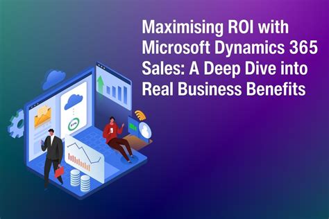 Maximising Roi With Microsoft Dynamics 365 Sales A Deep Dive Into Real