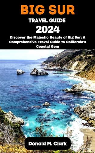 BIG SUR TRAVEL GUIDE 2024 Discover The Majestic Beauty Of Big Sur A