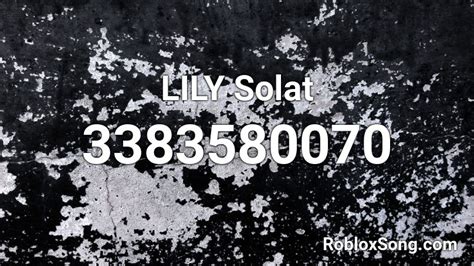 Lily Solat Roblox Id Roblox Music Codes