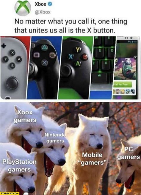 One thing that unites us all is the X buttons mobile gamers have no x button wolves laughing ...