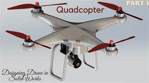 Design Quadcopter In SolidWorks Part 1 Solidworks Design