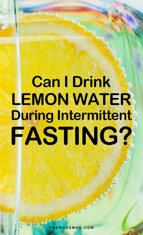 Can I Drink Lemon Water During Intermittent Fasting The Mode Mag