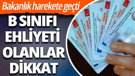 Bakanlık harekete geçti B sınıfı ehliyeti olanlar dikkat