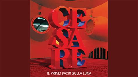 Il Primo Bacio Sulla Luna Cesare Cremonini Song Lyrics Music Videos