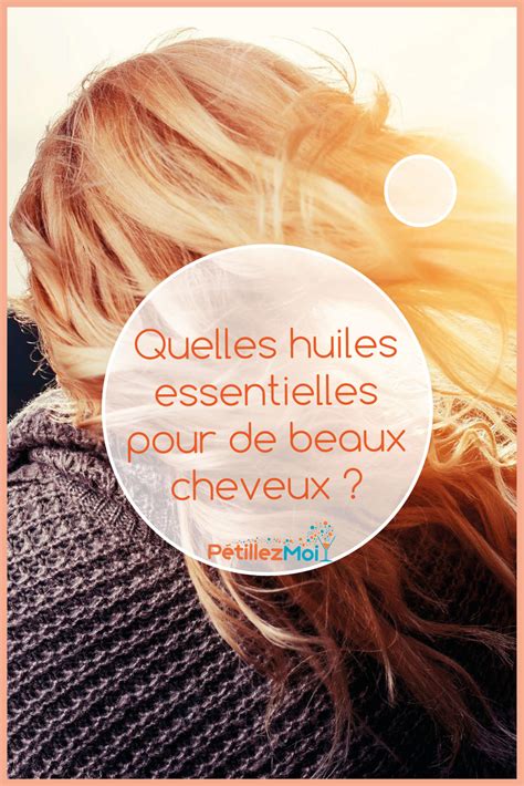 7 Huiles Essentielles Indispensables Pour Prendre Soin De Ses Cheveux