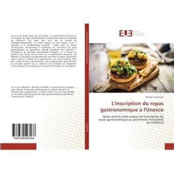 Quels Sont Les R Els Enjeux De L Inscription Du Repas Gastronomique Au