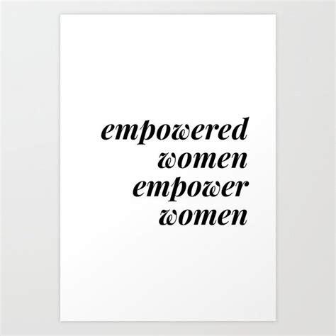 Empowered Women Empower Women Art Print By Blackandwhitetype Society6 In 2020 Women