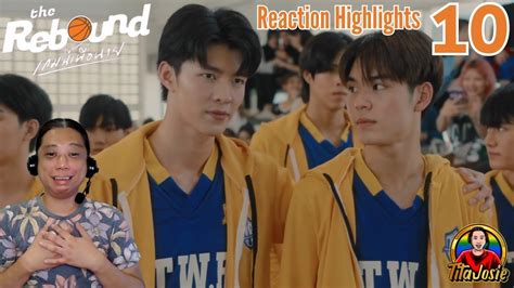 The Rebound เกมนี้เพื่อนาย Episode 10 Reaction Highlights Recap