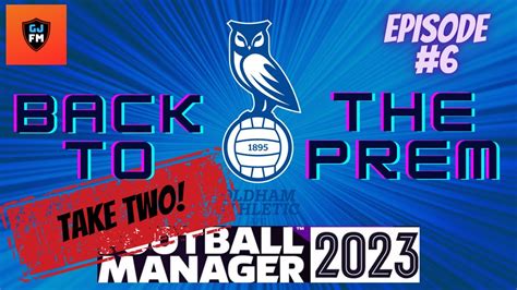 Fm Oldham Athletic Episode Six Let S Try Again Football