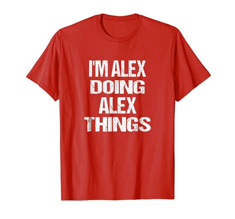 Im Alex Doing Alex Things Personalized First Name Tshirt Teesml T