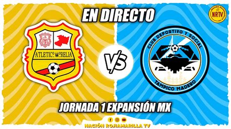 ATLETICO MORELIA VS TAMPICO MADERO EN VIVO JORNADA 1 EXPANSIÓN MX