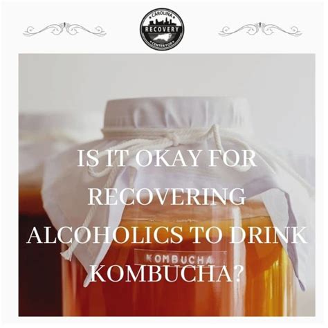 Is It Okay To Drink Kombucha In Recovery Carolina Center For Recovery