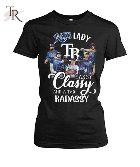 Rays Lady Sassy Classy And A Tad Badassy T Shirt Limited Edition