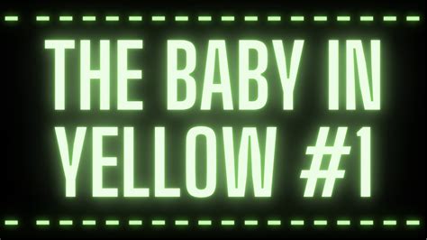 The Baby In Yellow Youtube