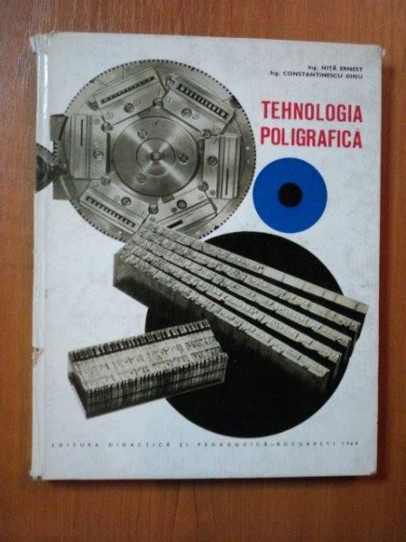 Tehnologia Poligrafica De Ing Nita Ernest Ing Constantinescu Dinu