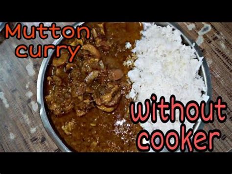 Mutton Curry Without Pressure Cooker Mutton Curry In Pan Bina Cooker K