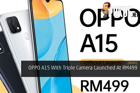 OPPO A15 With Triple Camera Launched At RM499 – Pokde.Net