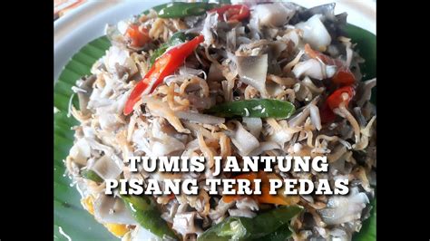 Tumis Cincang Jantung Pisang Teri Medan Pedas Mantap Youtube