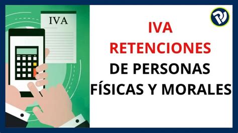 Retención De Iva Para Personas Físicas Guía Completa Actualizado Enero 2025