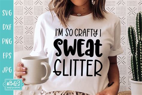 I M So Crafty I Sweat Glitter Funny Crafter Quote Svg